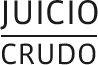 Juicio Crudo